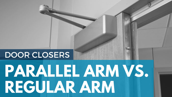 Door Closers: Parallel Arm vs. Regular Arm