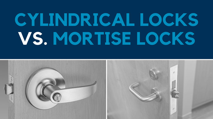 Mortise Locks vs. Cylindrical Locks